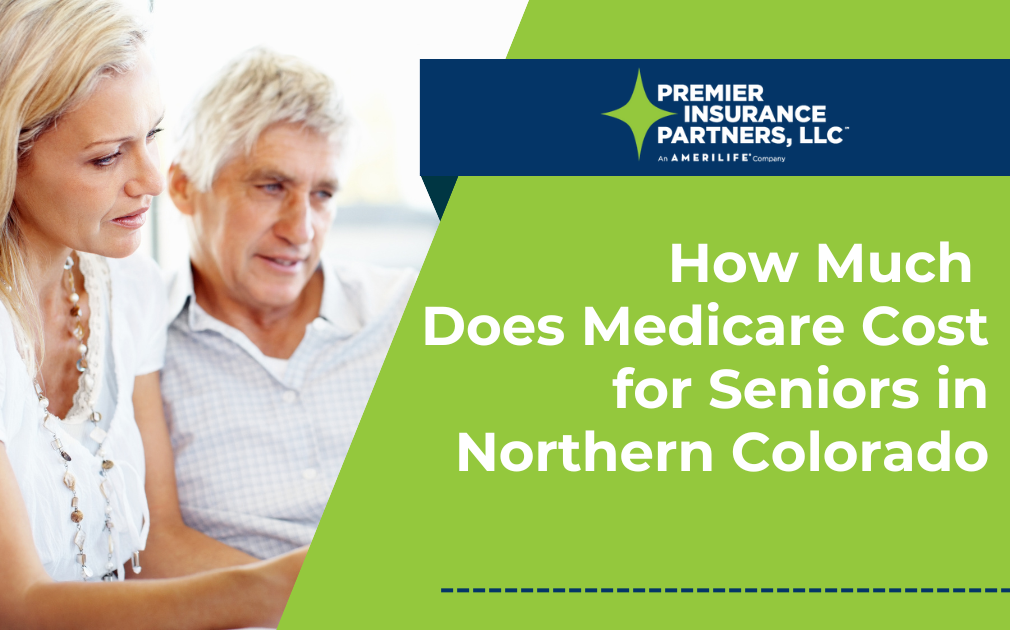 How Much Does Medicare Cost for Seniors in Northern Colorado